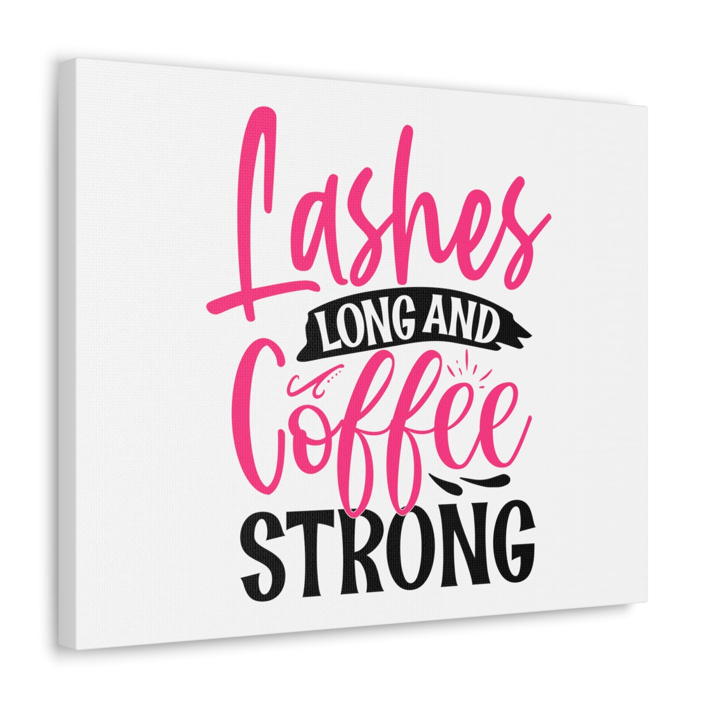 Lashes Long and Coffee Strong, Daily inspiration, Beauty within, Empowering quotes, Life lessons, Inspirational sayings, Natural beauty quotes, Confidence boosters 20″ x 16″ Premium Gallery Wraps (1.25″)