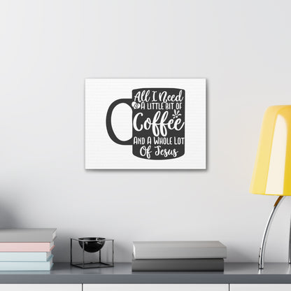 All I Need Is A Bit of Coffee, Kitchen quote canvas prints, Kitchen wall decor quotes, Kitchen canvas art, Funny kitchen quotes on canvas, Inspirational kitchen quotes