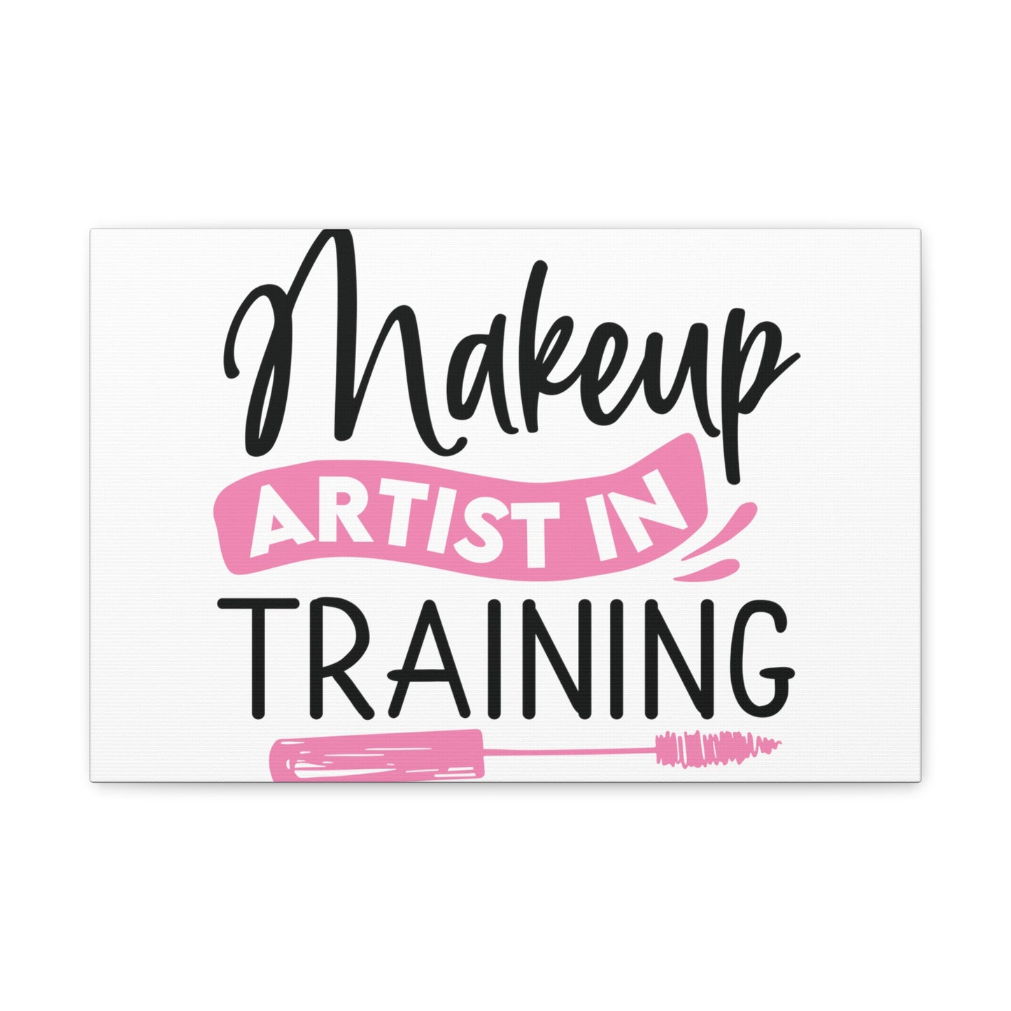 Makeup Artist in Training, Beauty quotes, Inspirational quotes, Motivational quotes, Positive affirmations, Self-love quotes, Inner beauty, Beauty and confidence 18″ x 12″ Premium Gallery Wraps (1.25″)