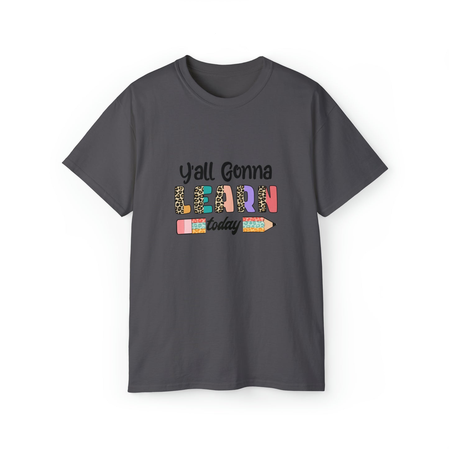 Y'all Gonna Learn Today, Teacher Graphic Design Shirts, Educator T-Shirt Designs, Classroom Theme Shirts, Inspirational Teacher Tees, Teacher Appreciation Shirts - SaviTraviDesigns