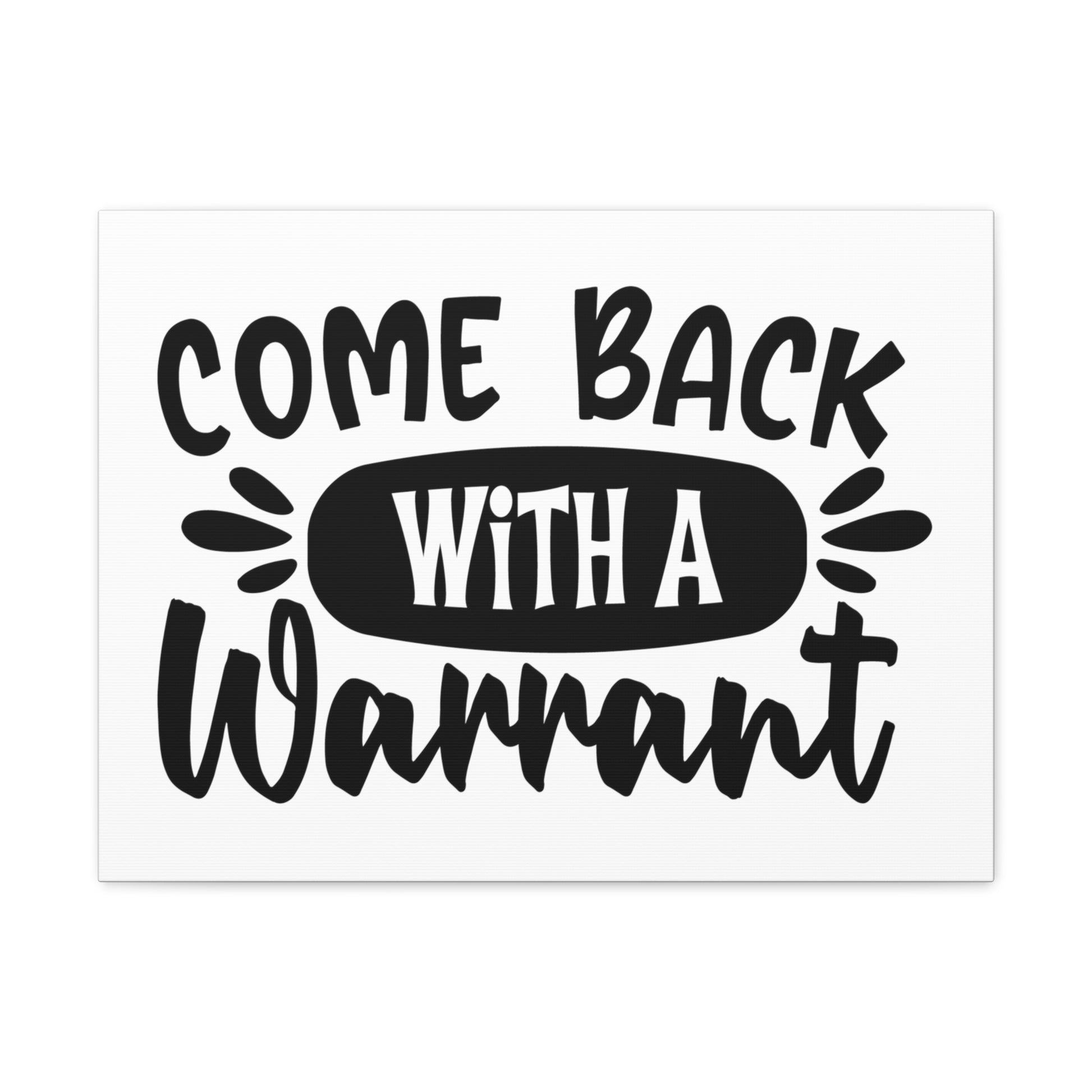 Come Back With a Warrant, Home decor quotes, House and home signs, Inspirational home quotes, Home sweet home signs, Welcome home signs, Family home quotes, Living room wall quotes - SaviTraviDesigns