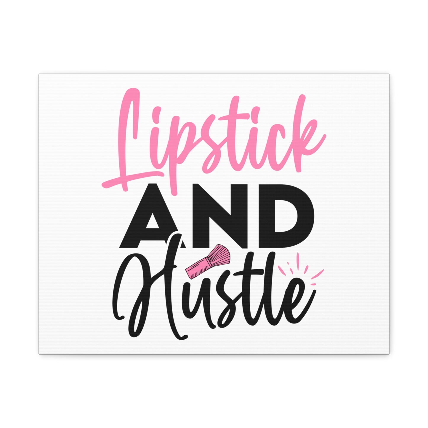 Lipstick and Hustle, Beauty quotes, Inspirational quotes, Motivational quotes, Positive affirmations, Self-love quotes, Inner beauty, Beauty and confidence 20″ x 16″ Premium Gallery Wraps (1.25″)