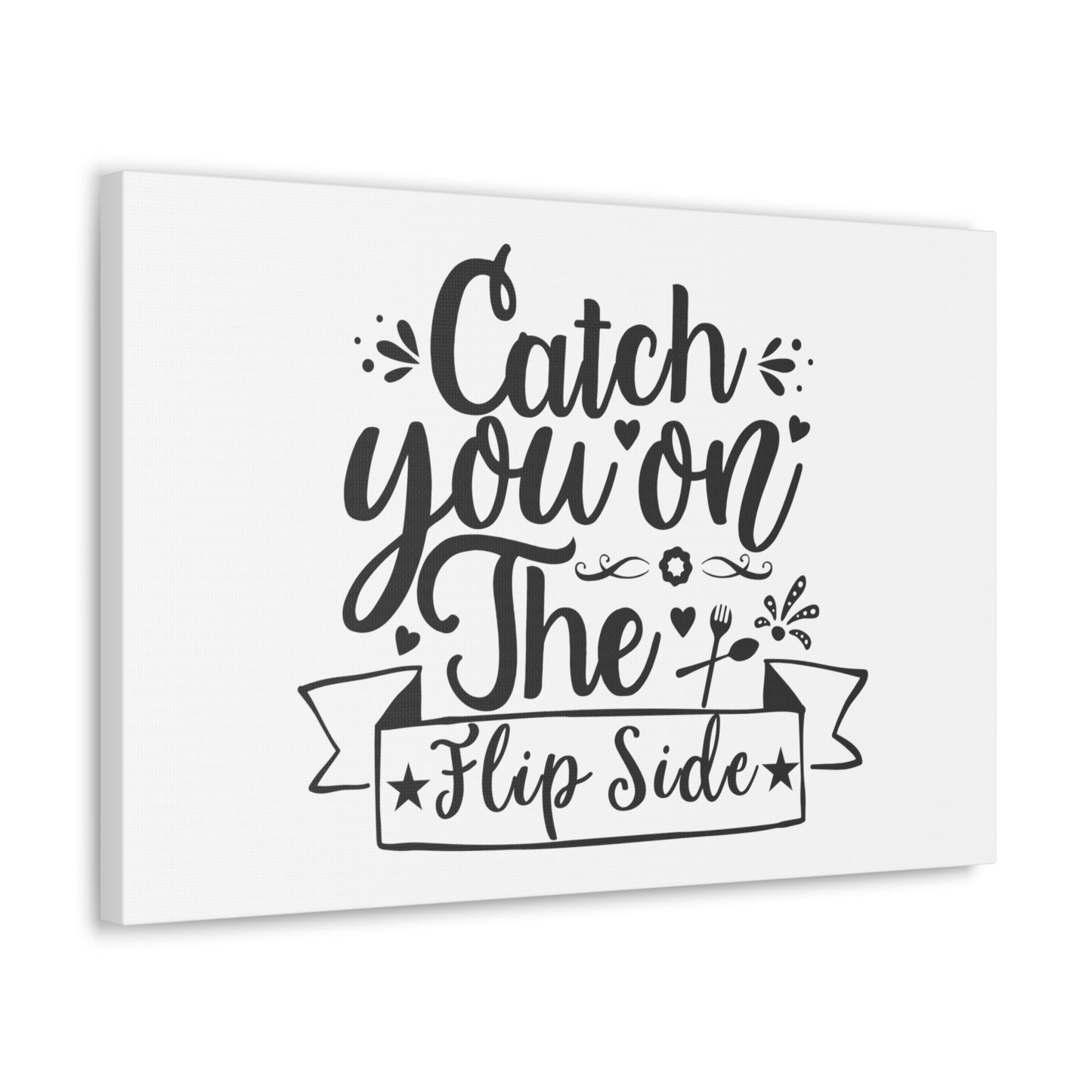 Catch You On The Flip Side, Kitchen quote canvas prints, Kitchen wall decor quotes, Kitchen canvas art, Funny kitchen quotes on canvas, Inspirational kitchen quotes