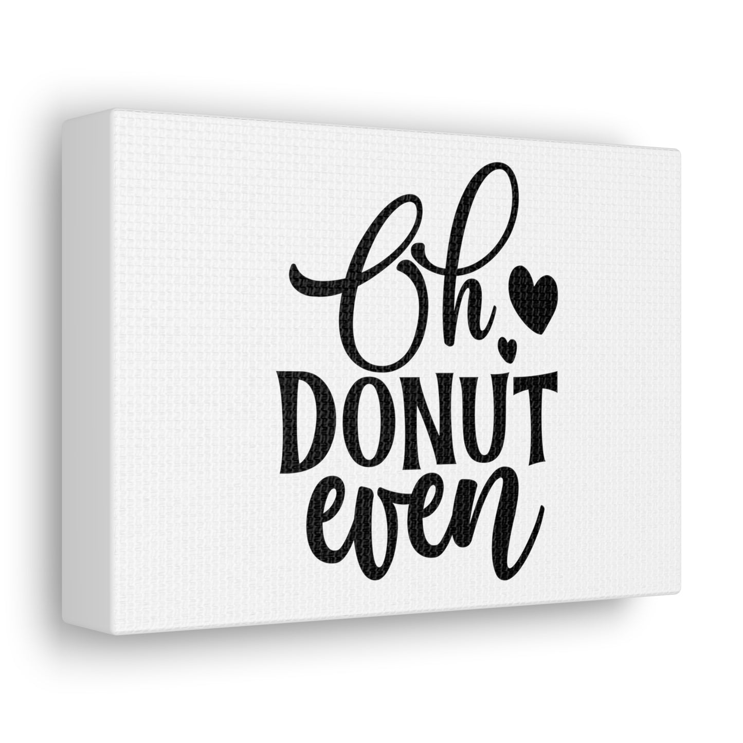 Oh Donut Even, Kitchen quote canvas prints, Kitchen wall decor quotes, Kitchen canvas art, Funny kitchen quotes on canvas, Inspirational kitchen quotes - SaviTraviDesigns