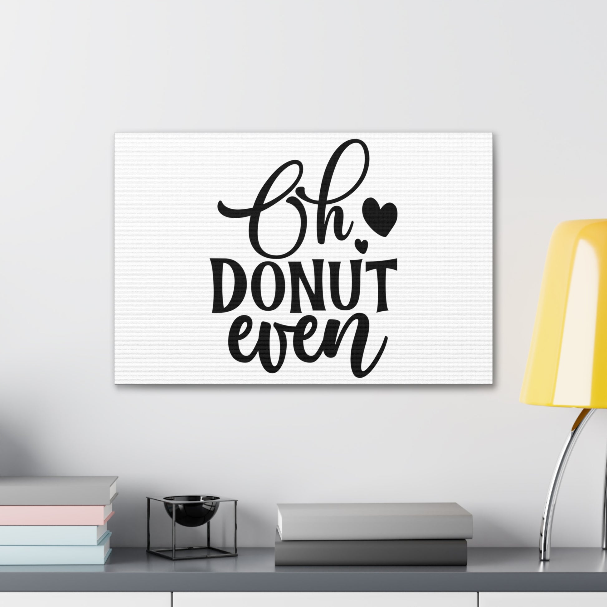 Oh Donut Even, Kitchen quote canvas prints, Kitchen wall decor quotes, Kitchen canvas art, Funny kitchen quotes on canvas, Inspirational kitchen quotes - SaviTraviDesigns