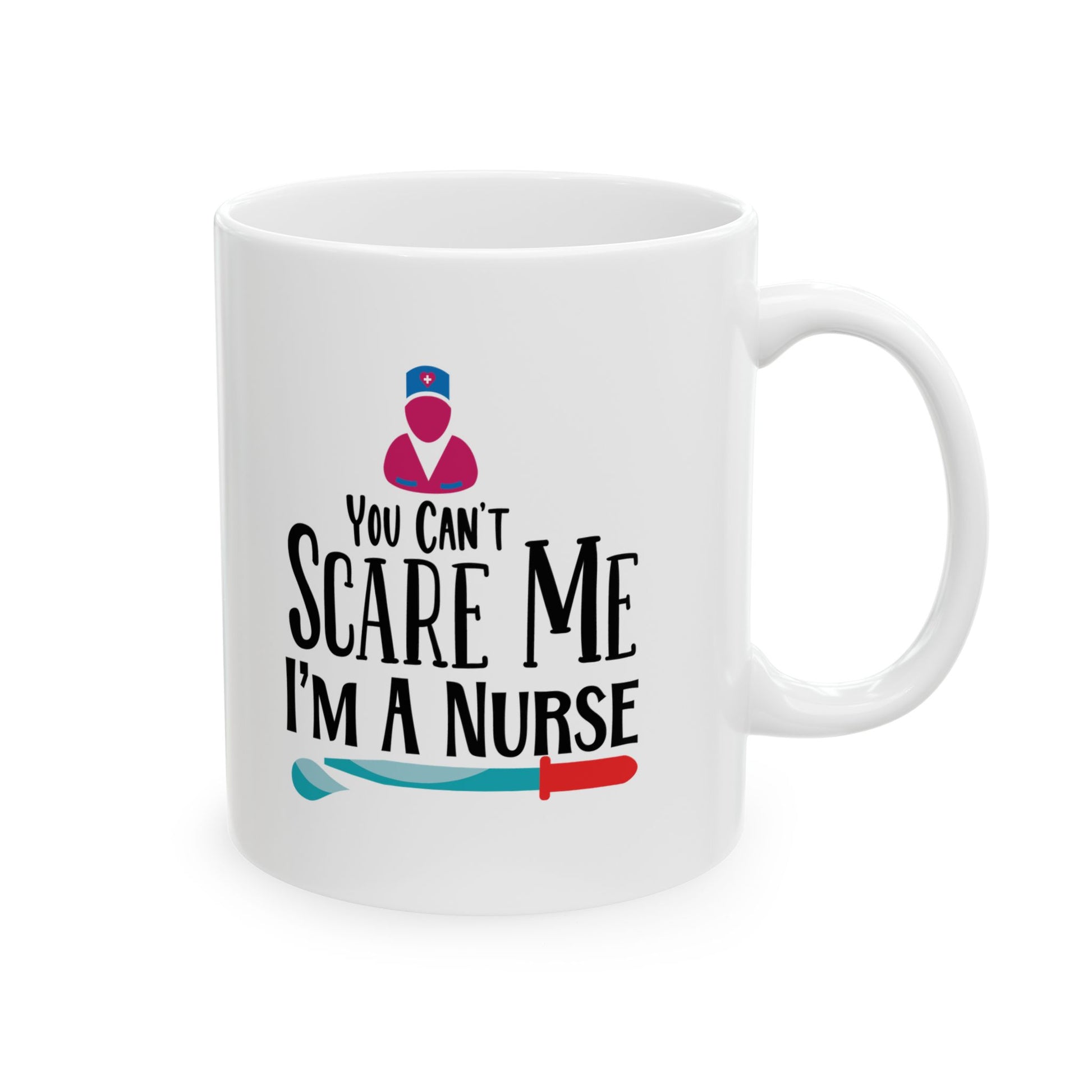 You Can't Scare Me I'm a Nurse Coffee Mug 11oz