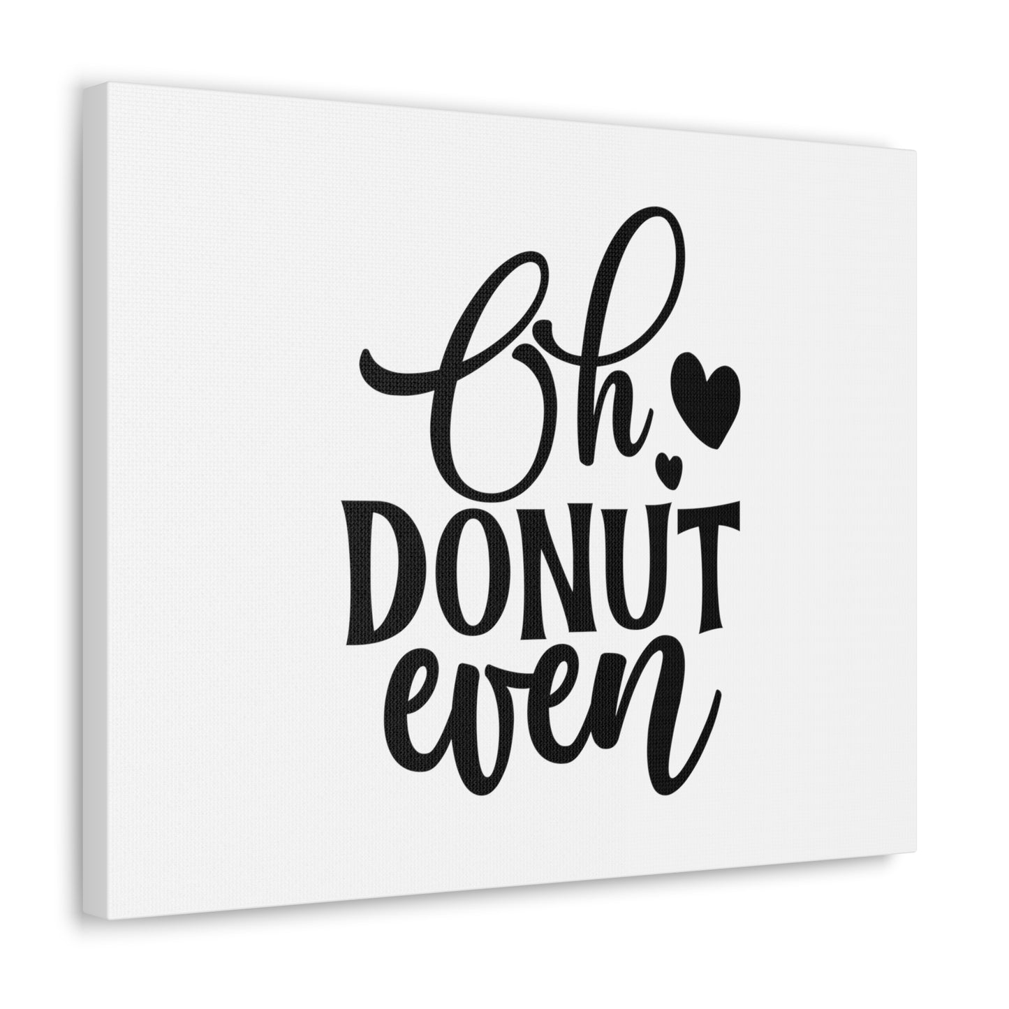 Oh Donut Even, Kitchen quote canvas prints, Kitchen wall decor quotes, Kitchen canvas art, Funny kitchen quotes on canvas, Inspirational kitchen quotes - SaviTraviDesigns