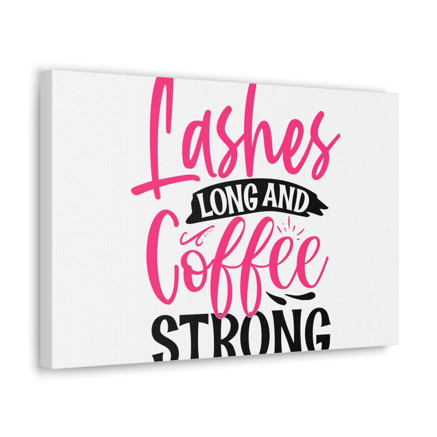 Lashes Long and Coffee Strong, Daily inspiration, Beauty within, Empowering quotes, Life lessons, Inspirational sayings, Natural beauty quotes, Confidence boosters 18″ x 12″ Premium Gallery Wraps (1.25″)