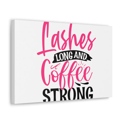 Lashes Long and Coffee Strong, Daily inspiration, Beauty within, Empowering quotes, Life lessons, Inspirational sayings, Natural beauty quotes, Confidence boosters 18″ x 12″ Premium Gallery Wraps (1.25″)