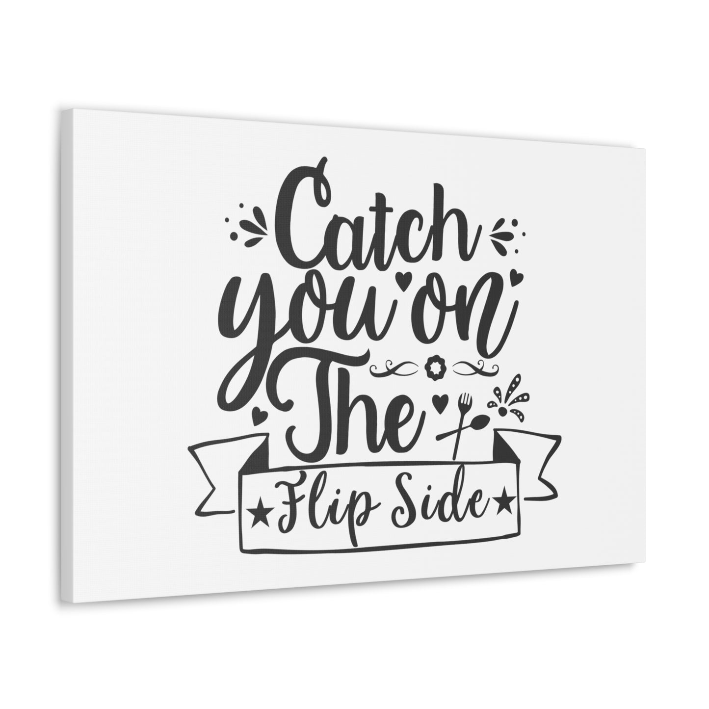 Catch You On The Flip Side, Kitchen quote canvas prints, Kitchen wall decor quotes, Kitchen canvas art, Funny kitchen quotes on canvas, Inspirational kitchen quotes