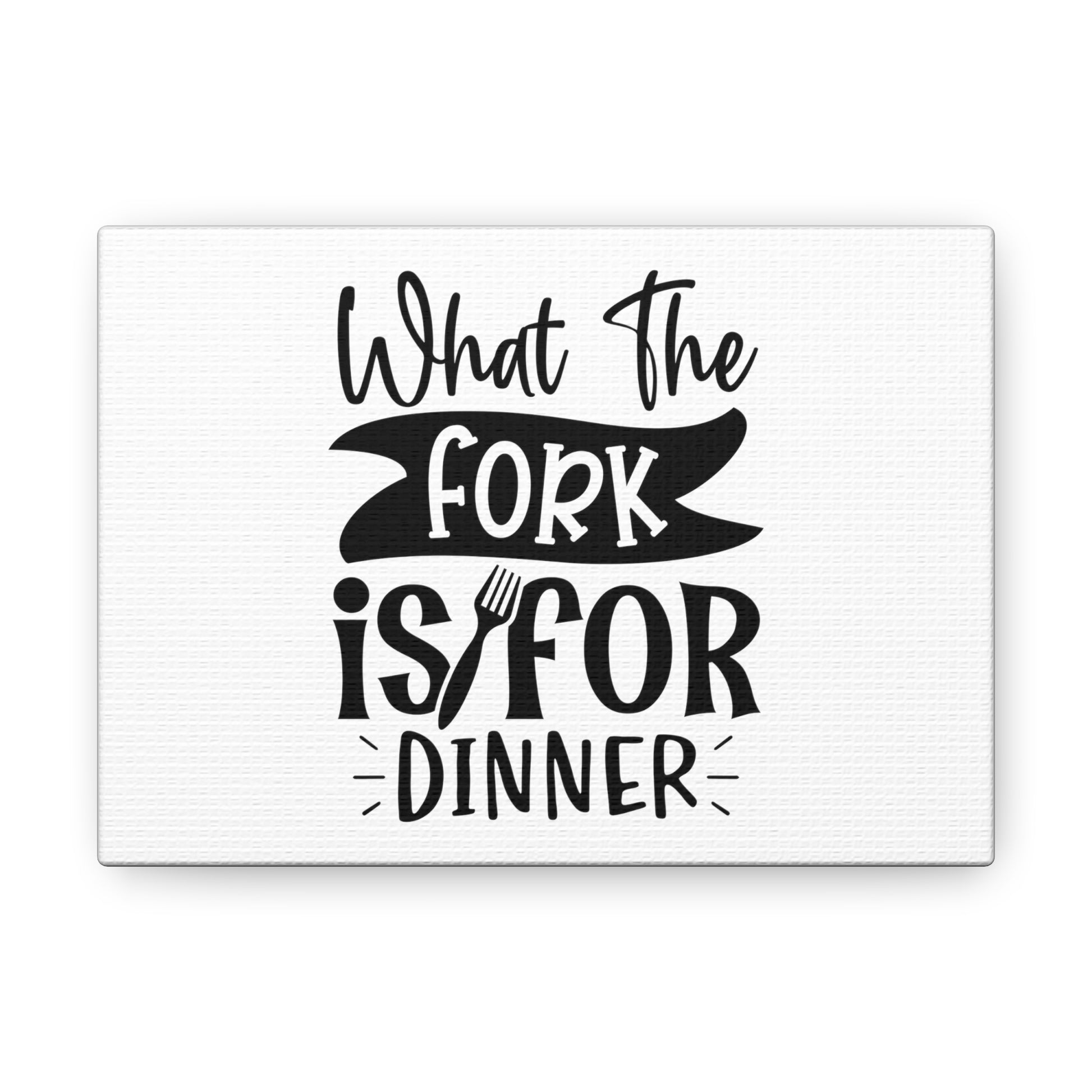 What The Fork Is For Dinner, Kitchen quote canvas prints, Kitchen wall decor quotes, Kitchen canvas art, Funny kitchen quotes on canvas, Inspirational kitchen quotes 7" x 5" Premium Gallery Wraps (1.25″)