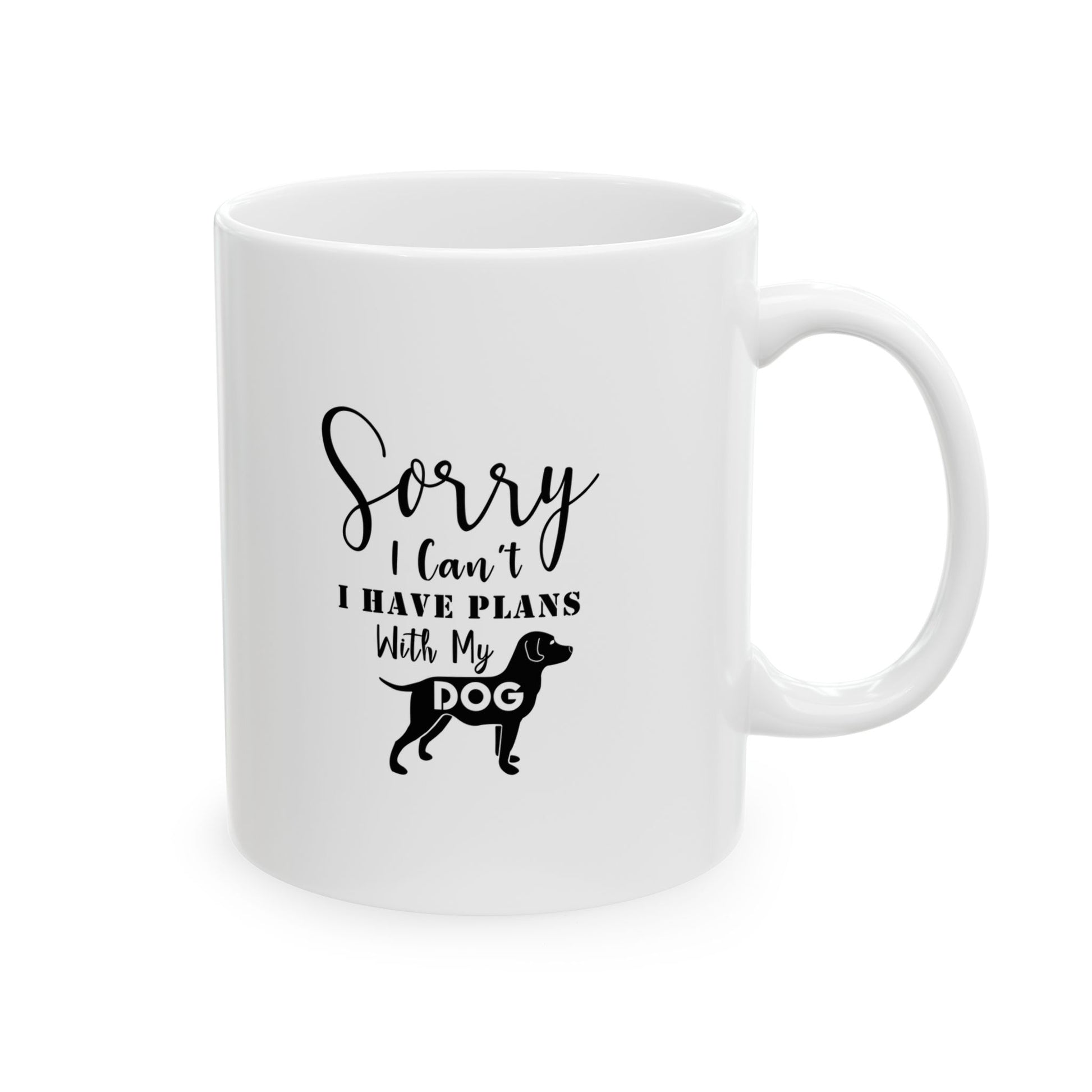 Sorry I Have Plans With My Dog Coffee Mug 11oz