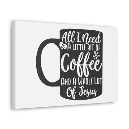 All I Need Is A Bit of Coffee, Kitchen quote canvas prints, Kitchen wall decor quotes, Kitchen canvas art, Funny kitchen quotes on canvas, Inspirational kitchen quotes