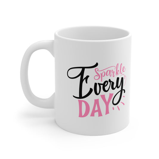 Sparkle Every Day, Personalized Mug Designs, Creative Coffee Cups, Unique Mug Artwork, Printed Coffee Mugs, Artist-Designed Mugs 11oz