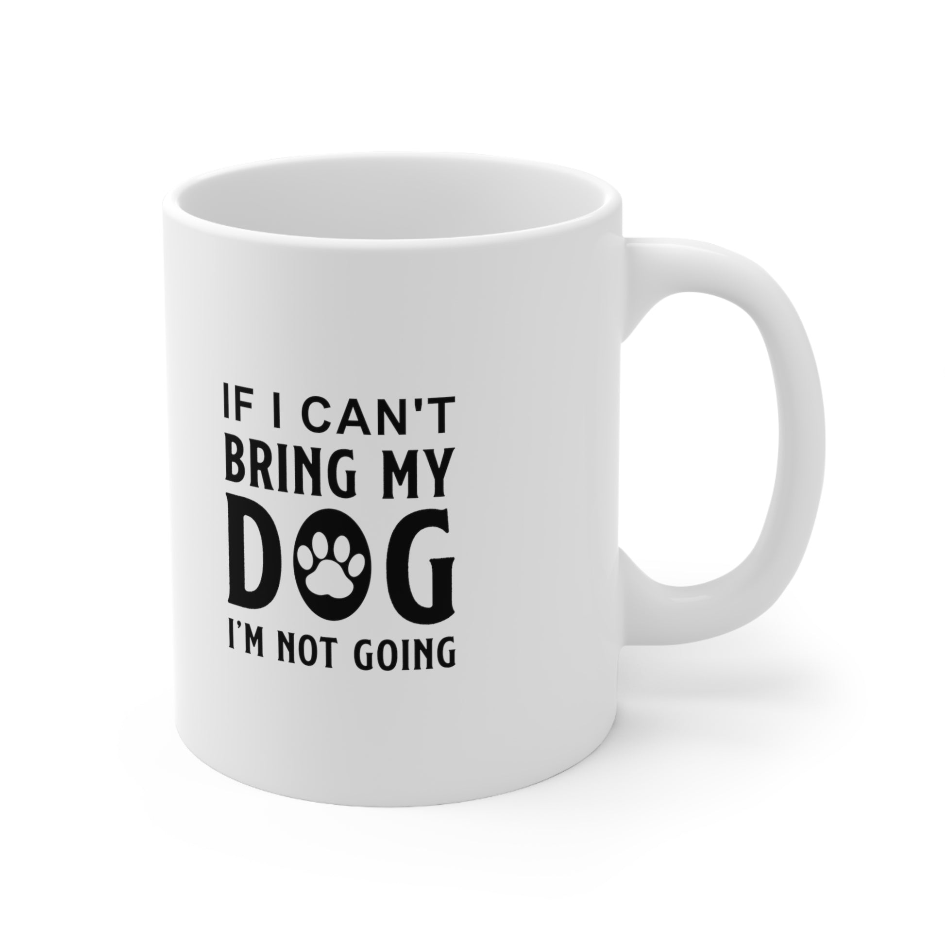 If I Can't Bring My Dog I'm Not Going, Coffee Mugs with Art, Unique Mug Designs, Custom Graphic Mugs, Artistic Coffee Cups, Trendy Mug Patterns - SaviTraviDesigns