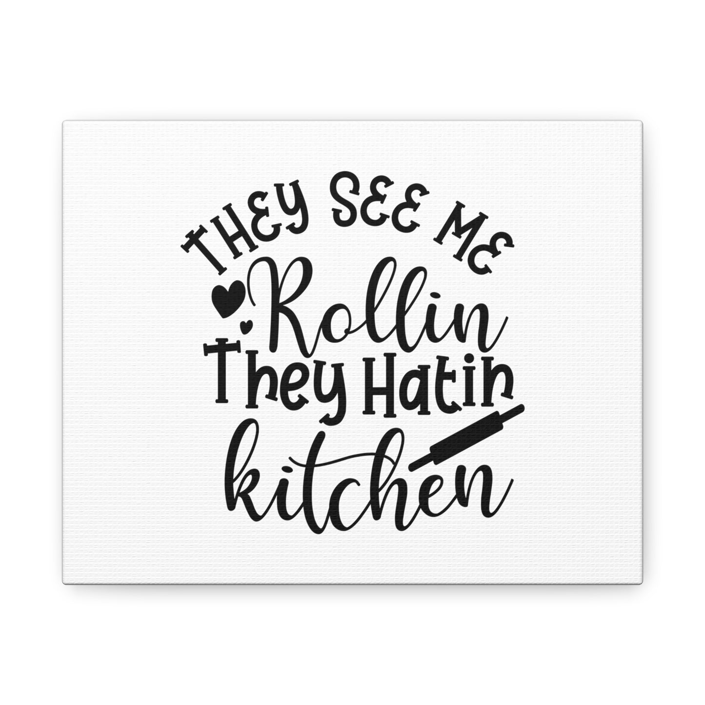 They See Me Rollin', Kitchen quote canvas prints, Kitchen wall decor quotes, Kitchen canvas art, Funny kitchen quotes on canvas, Inspirational kitchen quotes 10″ x 8″ Premium Gallery Wraps (1.25″)