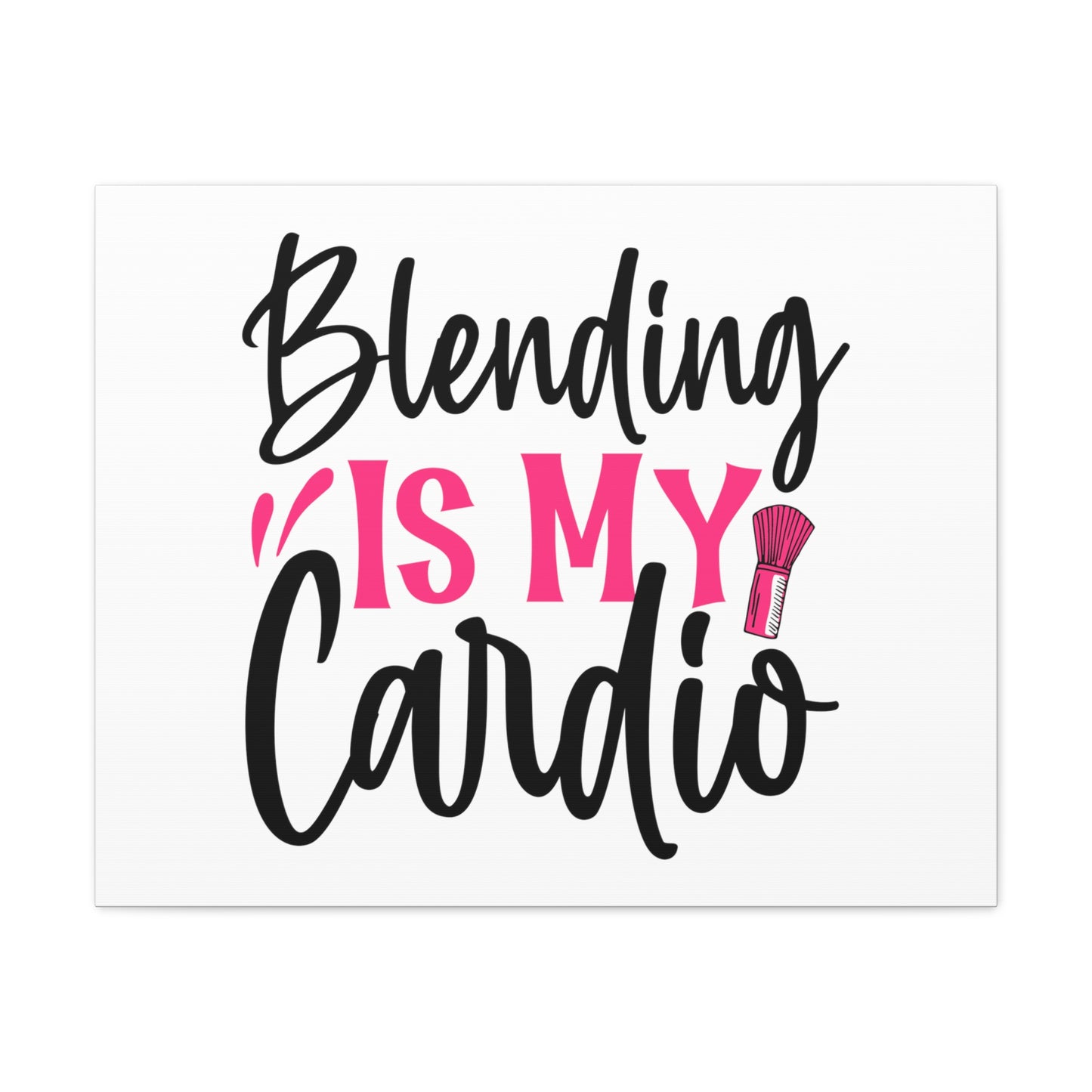 Blending is My Cardio, Beauty quotes, Inspirational quotes, Motivational quotes, Positive affirmations, Self-love quotes, Inner beauty, Beauty and confidence 30″ x 24″ Premium Gallery Wraps (1.25″)