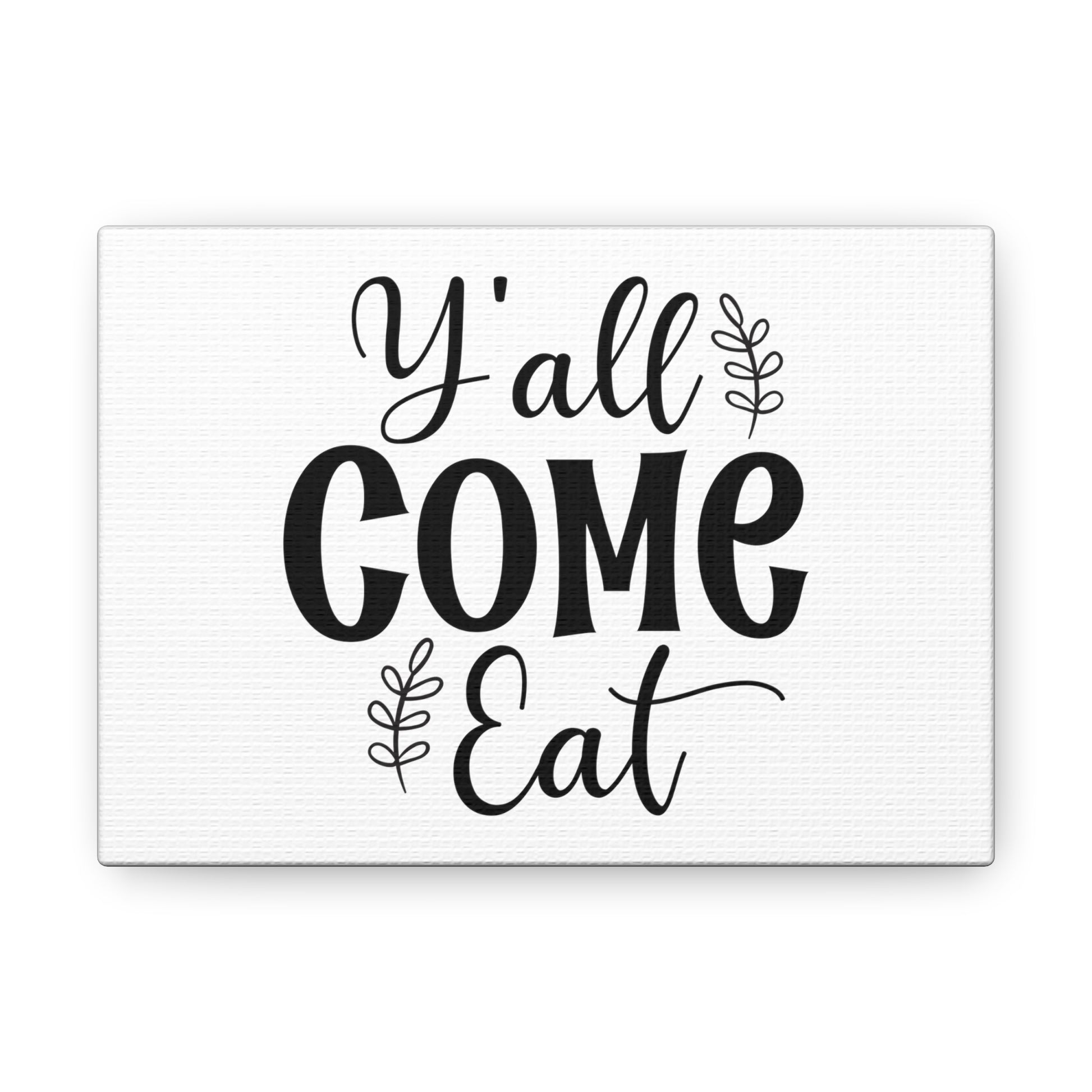 Y'all Come Eat, Kitchen quote canvas prints, Kitchen wall decor quotes, Kitchen canvas art, Funny kitchen quotes on canvas, Inspirational kitchen quotes