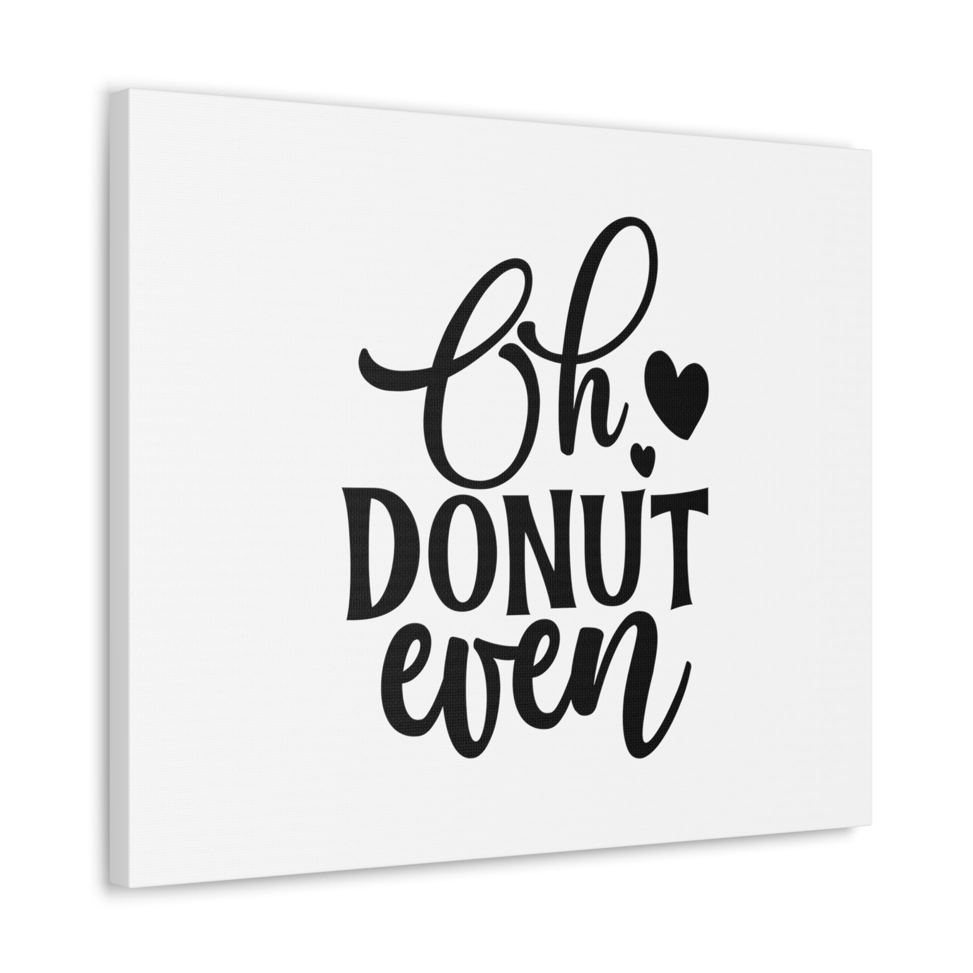 Oh Donut Even, Kitchen quote canvas prints, Kitchen wall decor quotes, Kitchen canvas art, Funny kitchen quotes on canvas, Inspirational kitchen quotes - SaviTraviDesigns