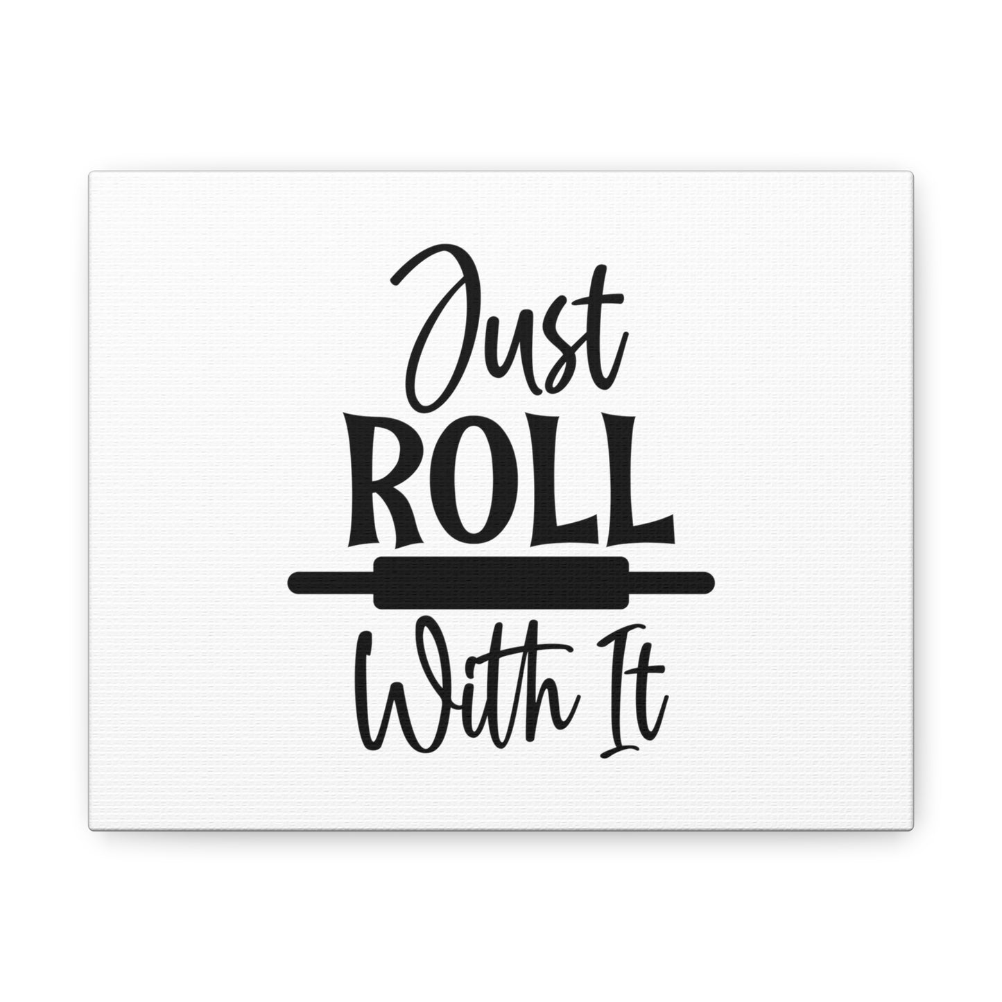 Just Roll With It, Kitchen quote canvas prints, Kitchen wall decor quotes, Kitchen canvas art, Funny kitchen quotes on canvas, Inspirational kitchen quotes 10″ x 8″ Premium Gallery Wraps (1.25″)