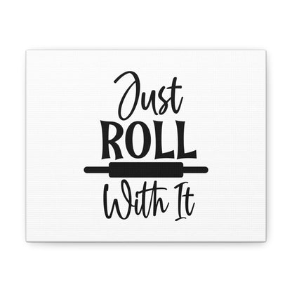 Just Roll With It, Kitchen quote canvas prints, Kitchen wall decor quotes, Kitchen canvas art, Funny kitchen quotes on canvas, Inspirational kitchen quotes 10″ x 8″ Premium Gallery Wraps (1.25″)