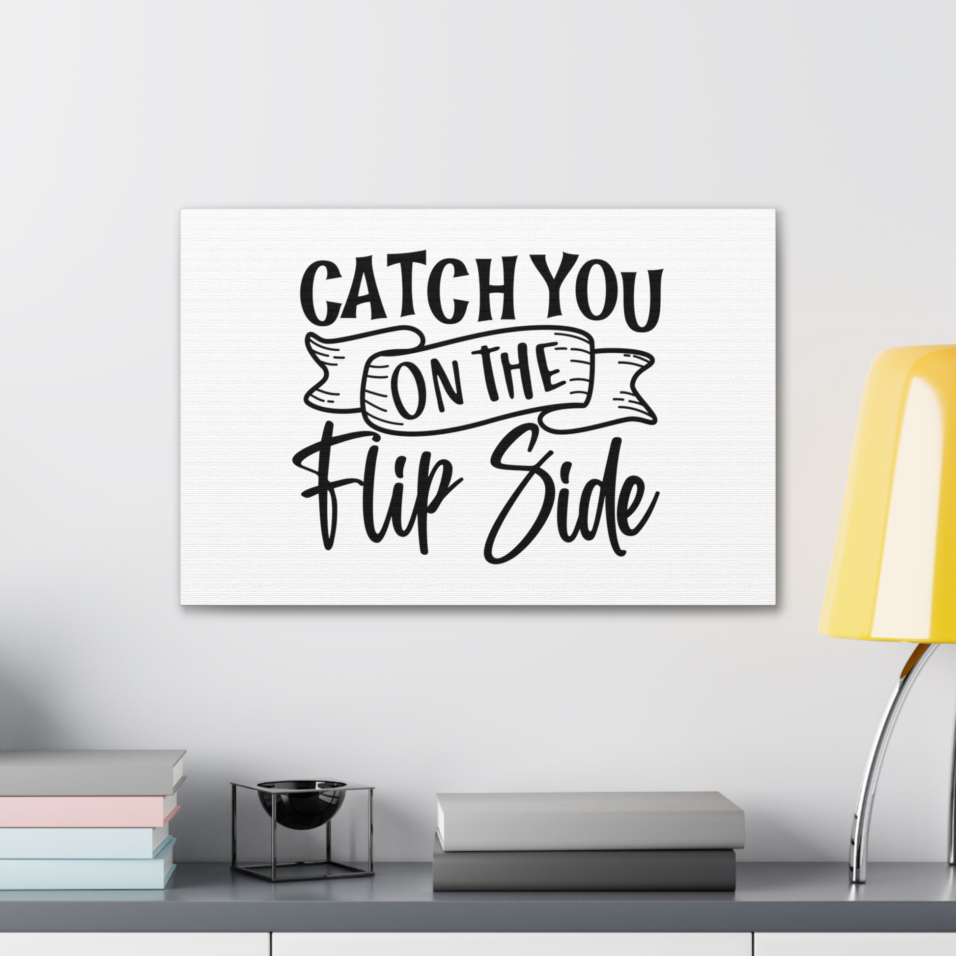 Catch You On The Flip Side, Kitchen quote canvas prints, Kitchen wall decor quotes, Kitchen canvas art, Funny kitchen quotes on canvas, Inspirational kitchen quotes