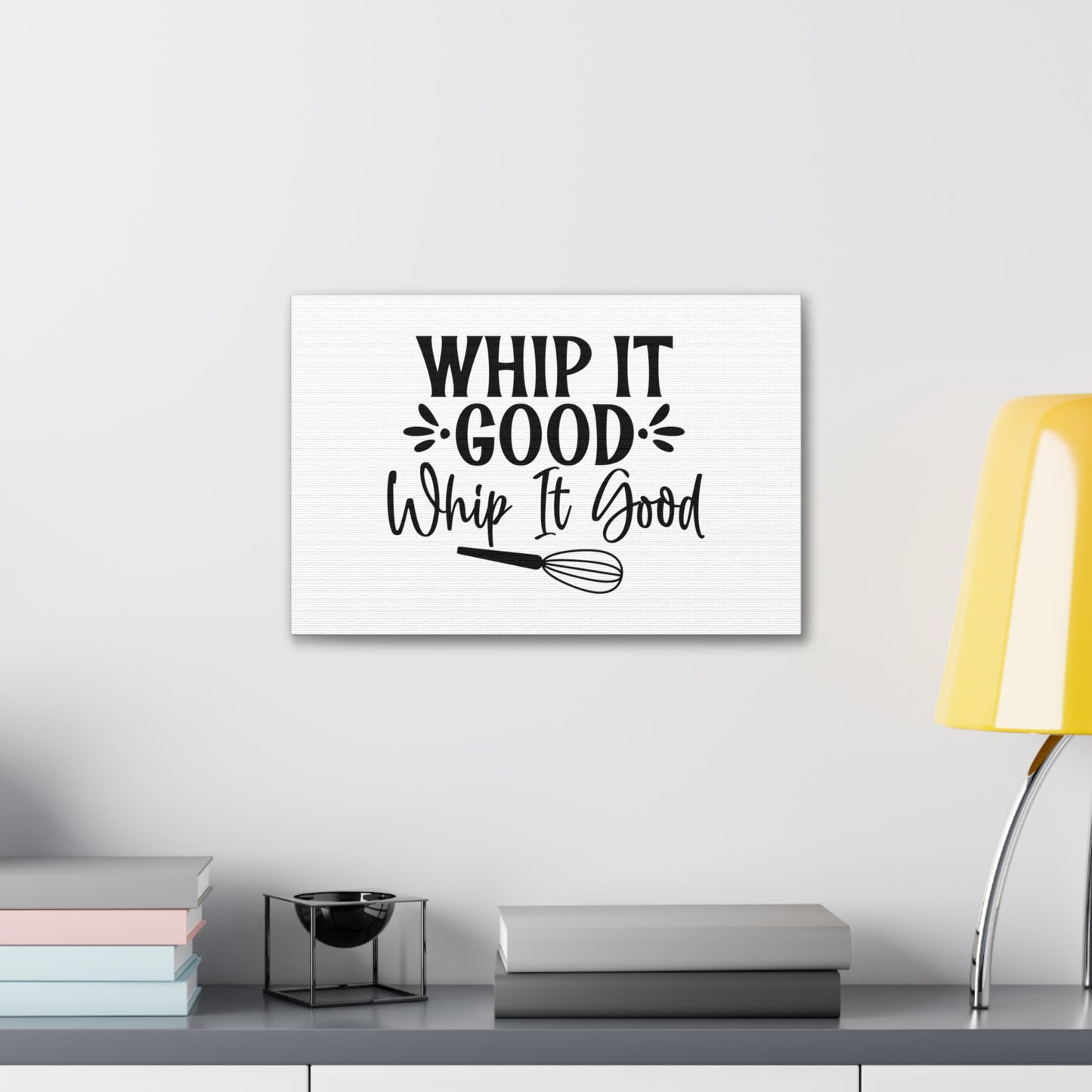 Whip It Good, Kitchen quote canvas prints, Kitchen wall decor quotes, Kitchen canvas art, Funny kitchen quotes on canvas, Inspirational kitchen quotes