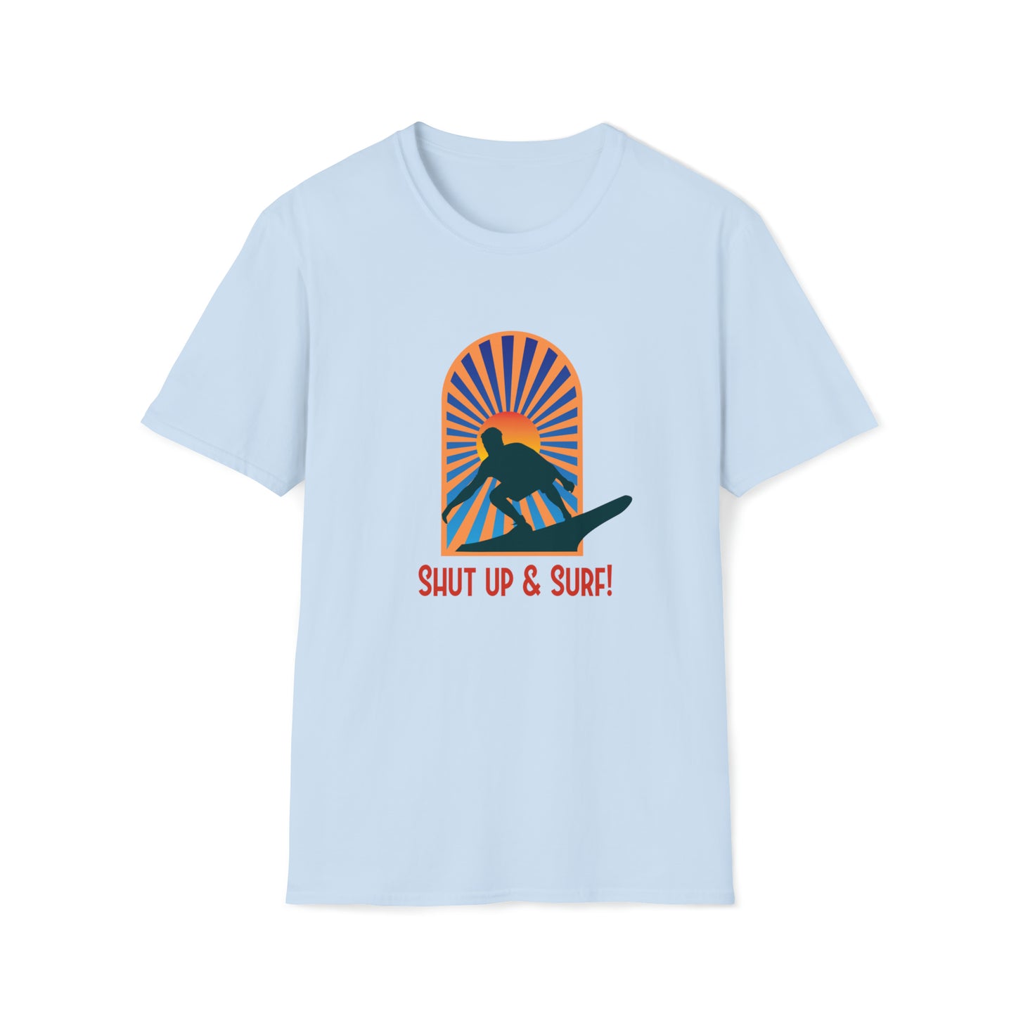 Shut Up and Surf |Beach Lifestyle Shirts | Summer Vibe Apparel Light Blue