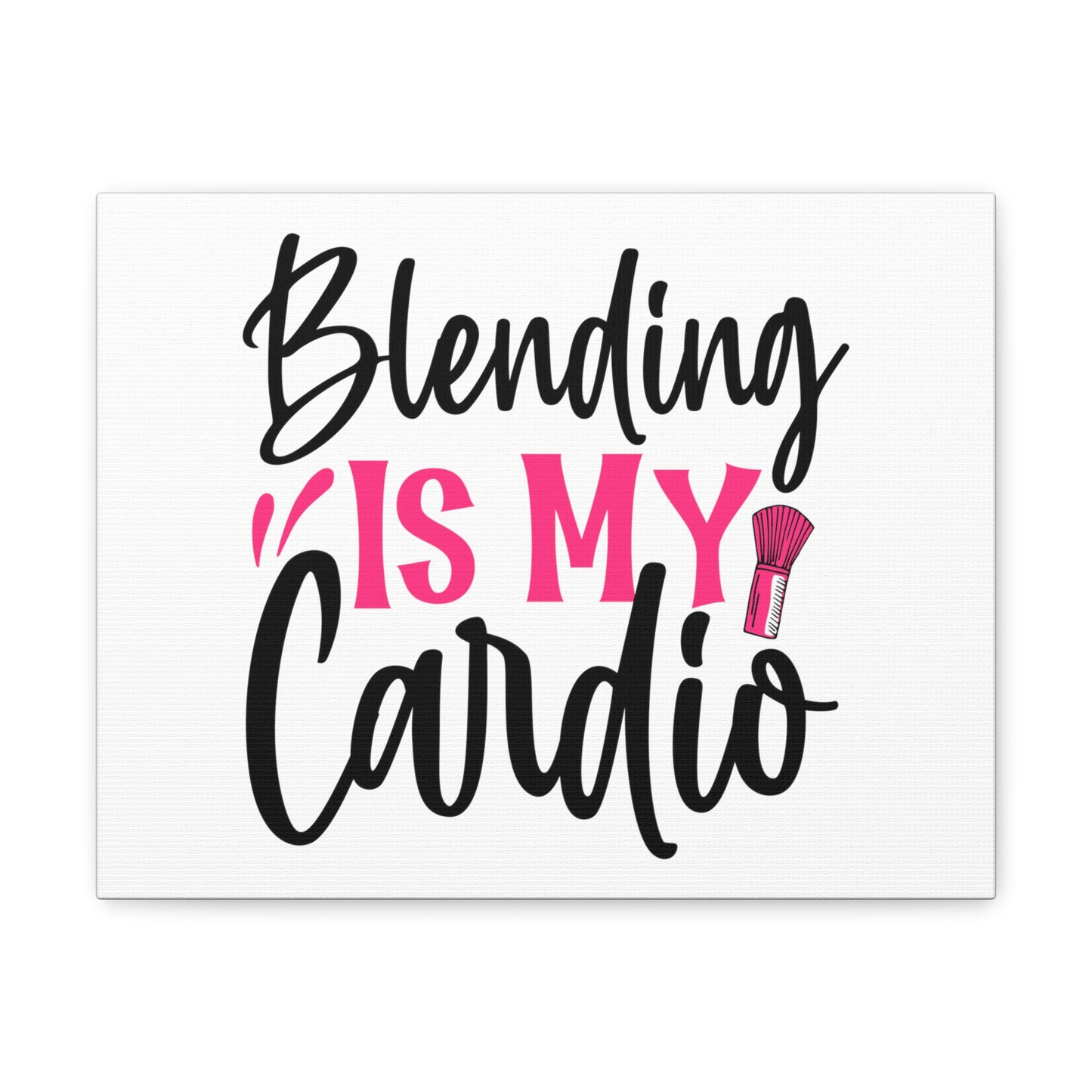 Blending is My Cardio, Beauty quotes, Inspirational quotes, Motivational quotes, Positive affirmations, Self-love quotes, Inner beauty, Beauty and confidence 14″ x 11″ Premium Gallery Wraps (1.25″)