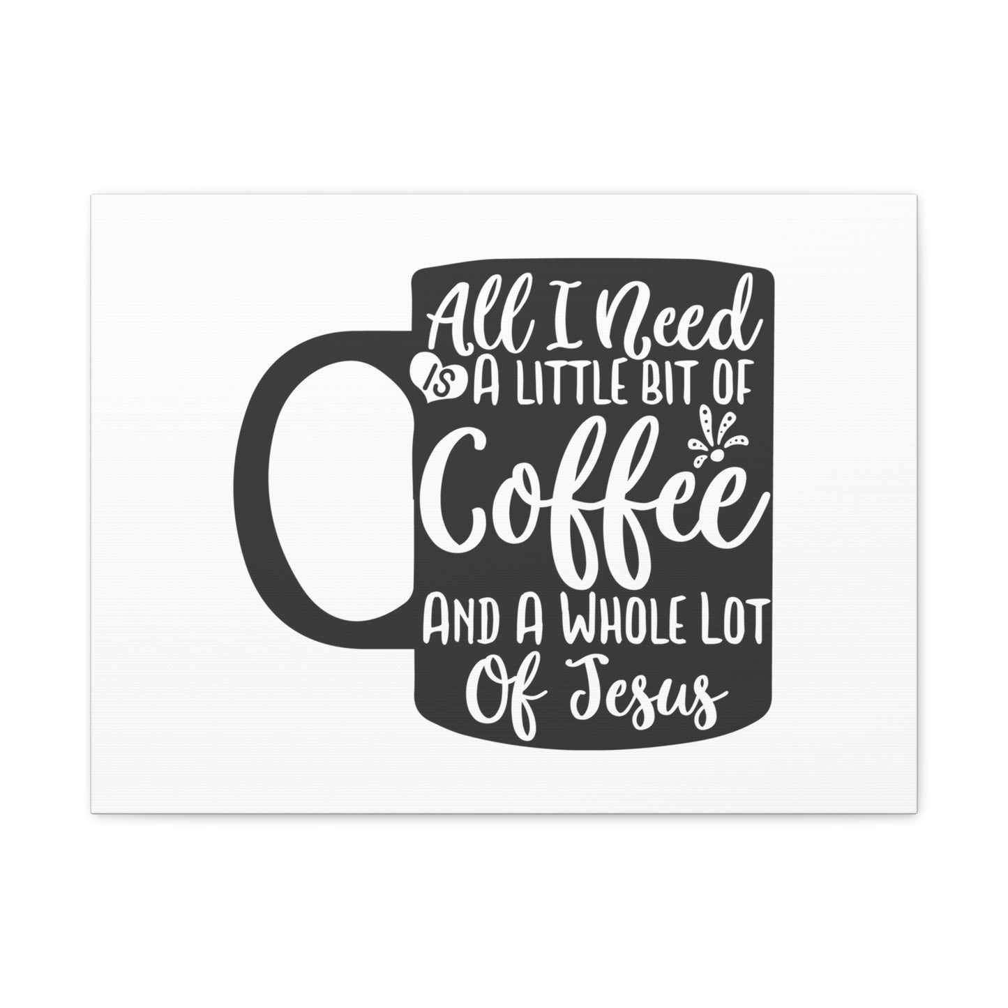 All I Need Is A Bit of Coffee, Kitchen quote canvas prints, Kitchen wall decor quotes, Kitchen canvas art, Funny kitchen quotes on canvas, Inspirational kitchen quotes 24″ x 18″ Premium Gallery Wraps (1.25″)