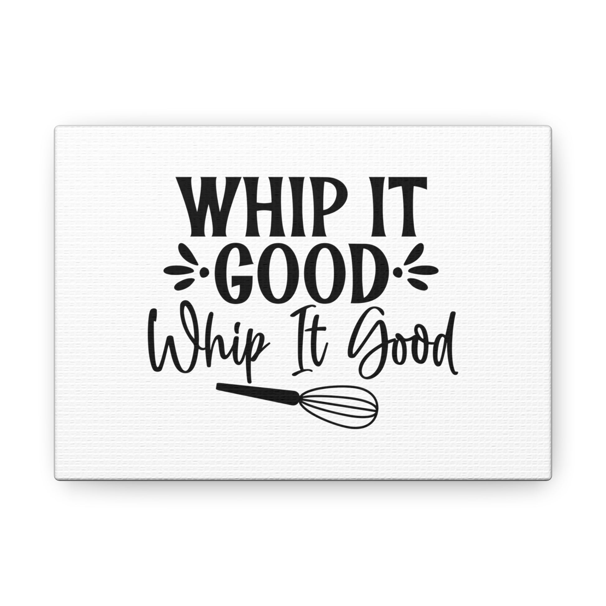 Whip It Good, Kitchen quote canvas prints, Kitchen wall decor quotes, Kitchen canvas art, Funny kitchen quotes on canvas, Inspirational kitchen quotes