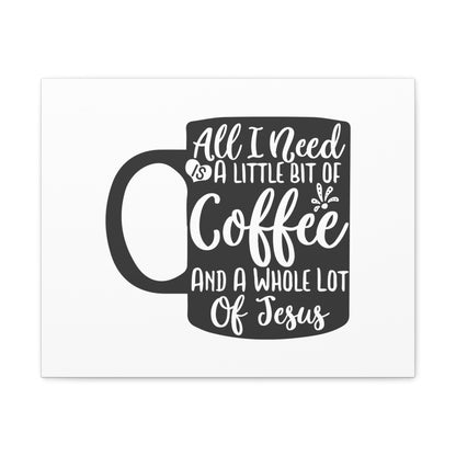 All I Need Is A Bit of Coffee, Kitchen quote canvas prints, Kitchen wall decor quotes, Kitchen canvas art, Funny kitchen quotes on canvas, Inspirational kitchen quotes 20″ x 16″ Premium Gallery Wraps (1.25″)