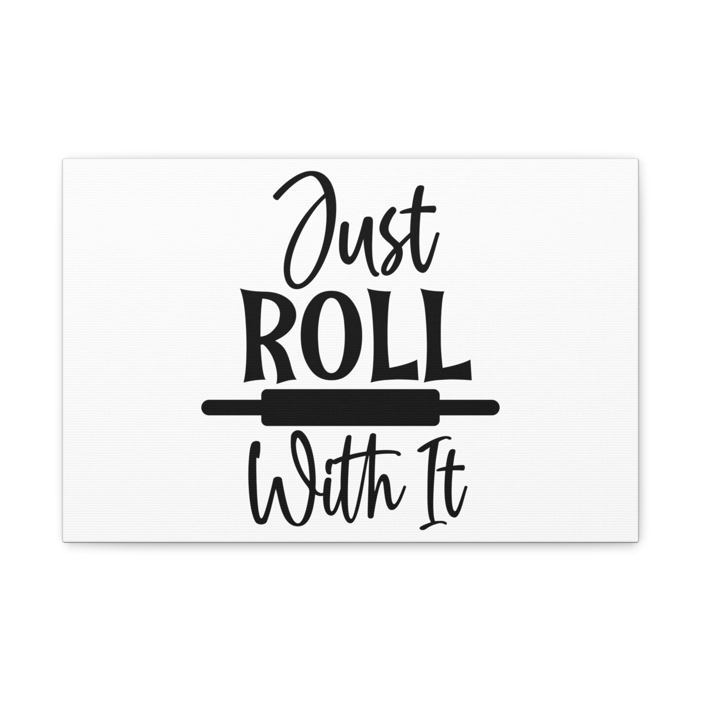 Just Roll With It, Kitchen quote canvas prints, Kitchen wall decor quotes, Kitchen canvas art, Funny kitchen quotes on canvas, Inspirational kitchen quotes 18″ x 12″ Premium Gallery Wraps (1.25″)