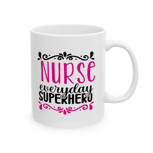 Nurse Everyday Superhero Coffee Mug- 11oz 11oz