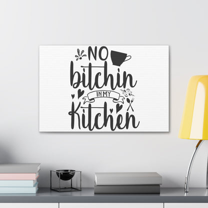 No Bitchin In My Kitchen, Kitchen quote canvas prints, Kitchen wall decor quotes, Kitchen canvas art, Funny kitchen quotes on canvas, Inspirational kitchen quotes - SaviTraviDesigns