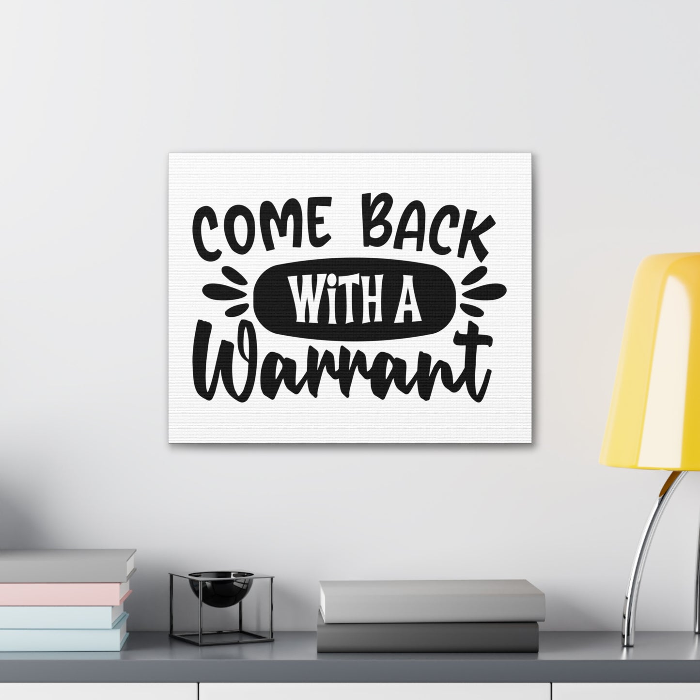 Come Back With a Warrant, Home decor quotes, House and home signs, Inspirational home quotes, Home sweet home signs, Welcome home signs, Family home quotes, Living room wall quotes - SaviTraviDesigns