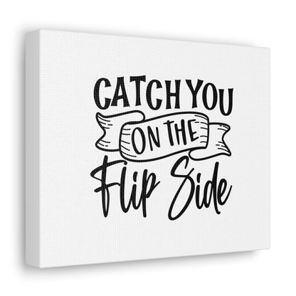 Catch You On The Flip Side, Kitchen quote canvas prints, Kitchen wall decor quotes, Kitchen canvas art, Funny kitchen quotes on canvas, Inspirational kitchen quotes