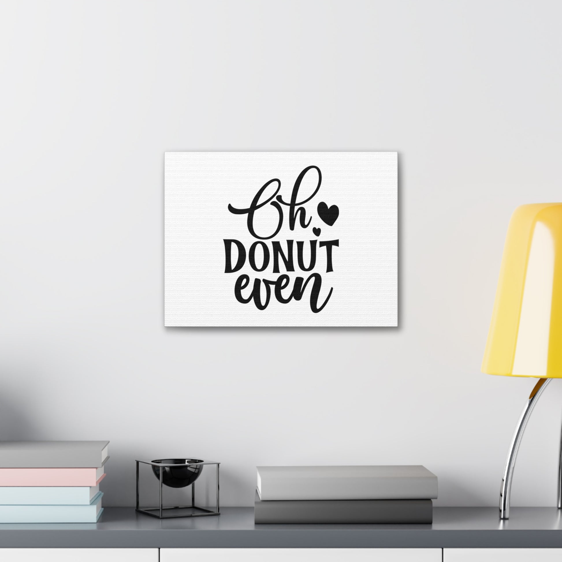 Oh Donut Even, Kitchen quote canvas prints, Kitchen wall decor quotes, Kitchen canvas art, Funny kitchen quotes on canvas, Inspirational kitchen quotes - SaviTraviDesigns