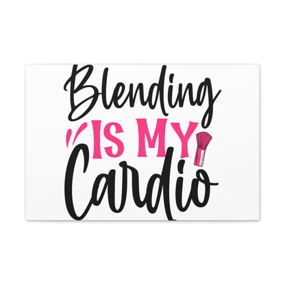 Blending is My Cardio, Beauty quotes, Inspirational quotes, Motivational quotes, Positive affirmations, Self-love quotes, Inner beauty, Beauty and confidence 24″ x 16″ Premium Gallery Wraps (1.25″)