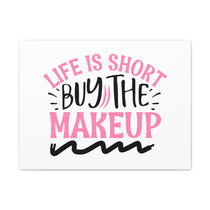 Life is Short buy the Makeup, Beauty quotes, Inspirational quotes, Motivational quotes, Positive affirmations, Self-love quotes, Inner beauty, Beauty and confidence