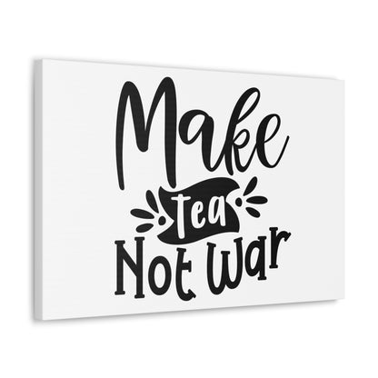 Make Tea Not War, Kitchen quote canvas prints, Kitchen wall decor quotes, Kitchen canvas art, Funny kitchen quotes on canvas, Inspirational kitchen quotes - SaviTraviDesigns