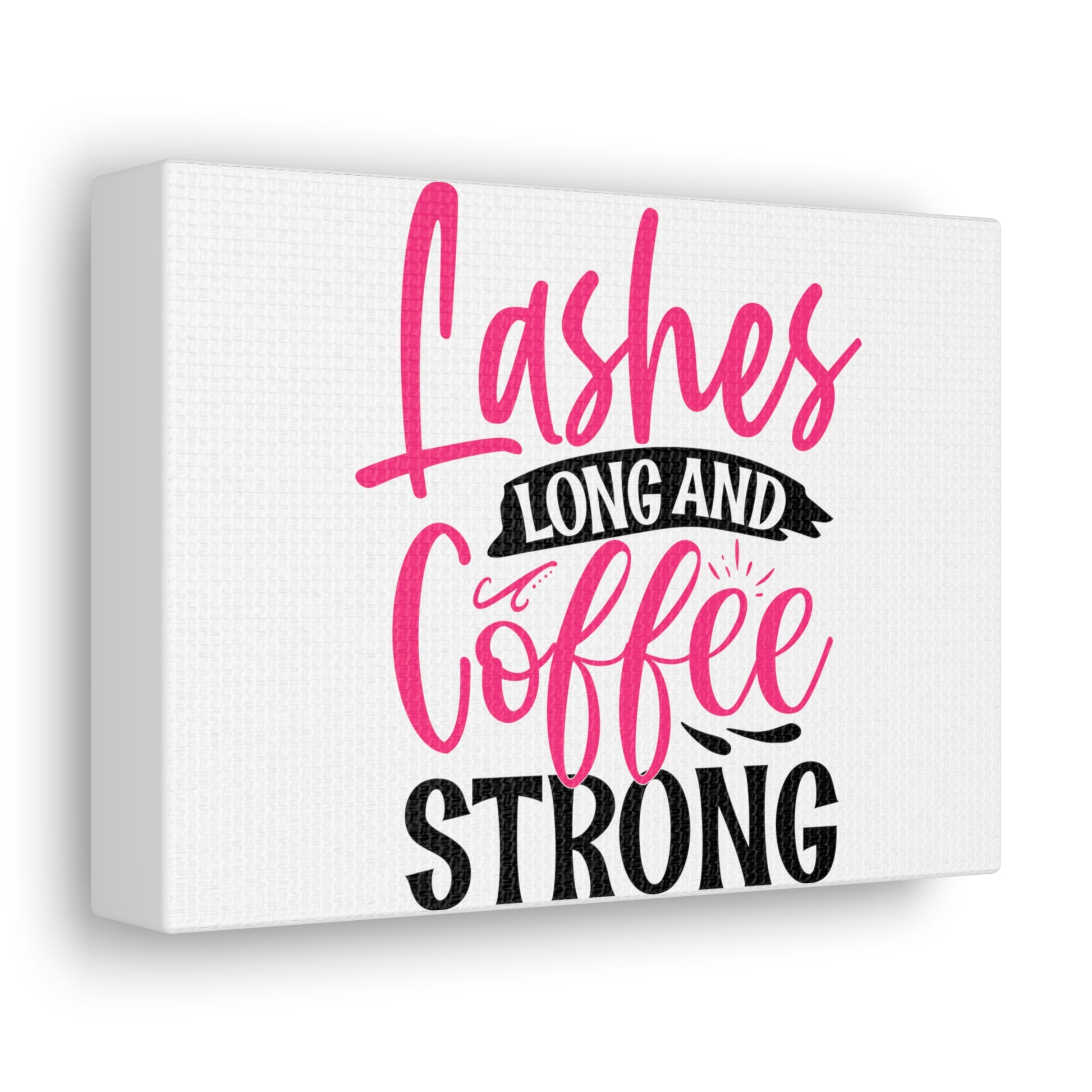 Lashes Long and Coffee Strong, Daily inspiration, Beauty within, Empowering quotes, Life lessons, Inspirational sayings, Natural beauty quotes, Confidence boosters 7" x 5" Premium Gallery Wraps (1.25″)