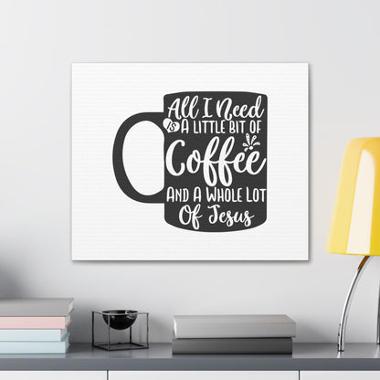 All I Need Is A Bit of Coffee, Kitchen quote canvas prints, Kitchen wall decor quotes, Kitchen canvas art, Funny kitchen quotes on canvas, Inspirational kitchen quotes