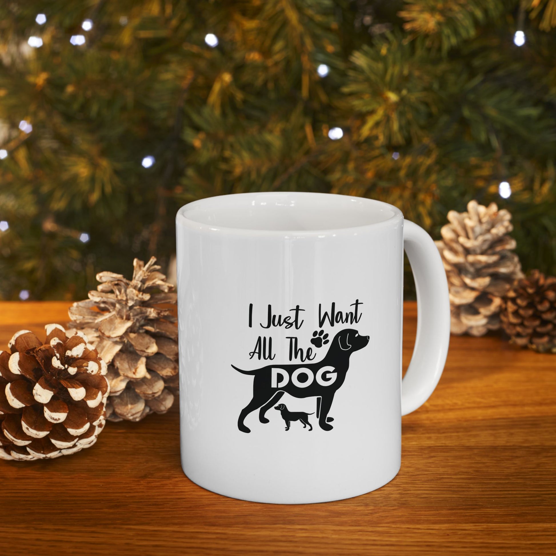 I Just Want All The Dog Coffee Mug