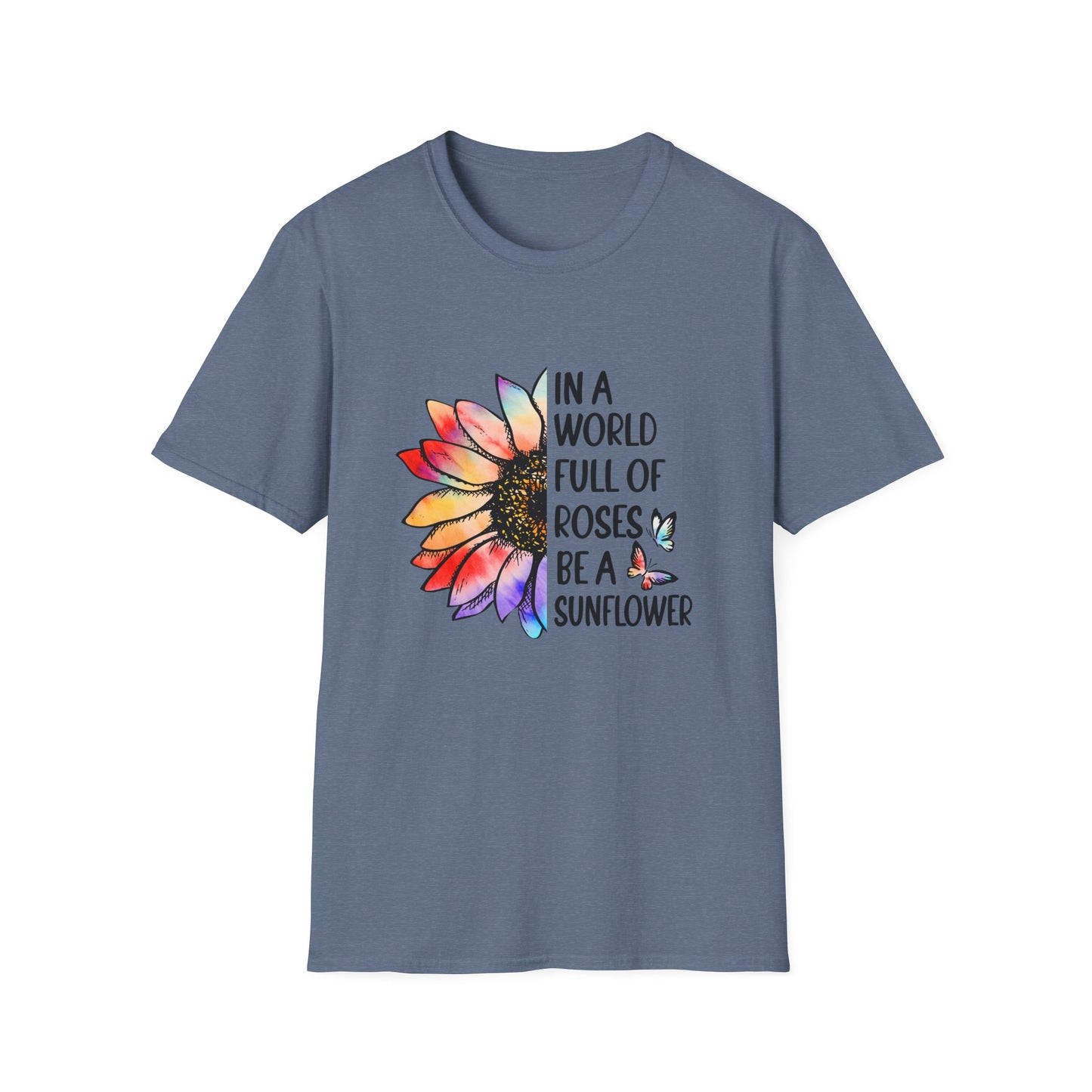 In A World Full of Roses Be A Sunflower Graphic T Shirt Heather Indigo