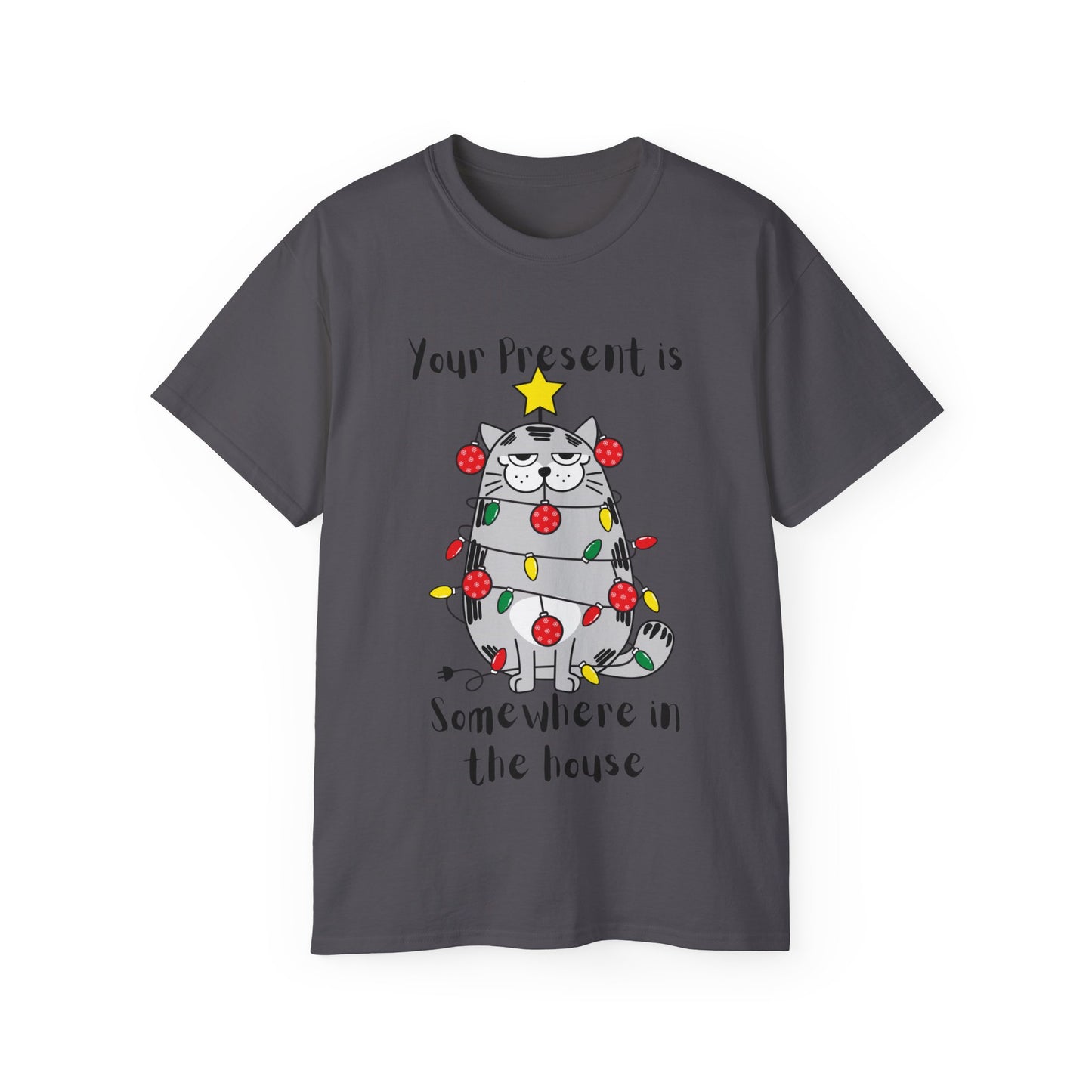 Your Present is Somewhere in the House Cat Christmas Graphic Tee