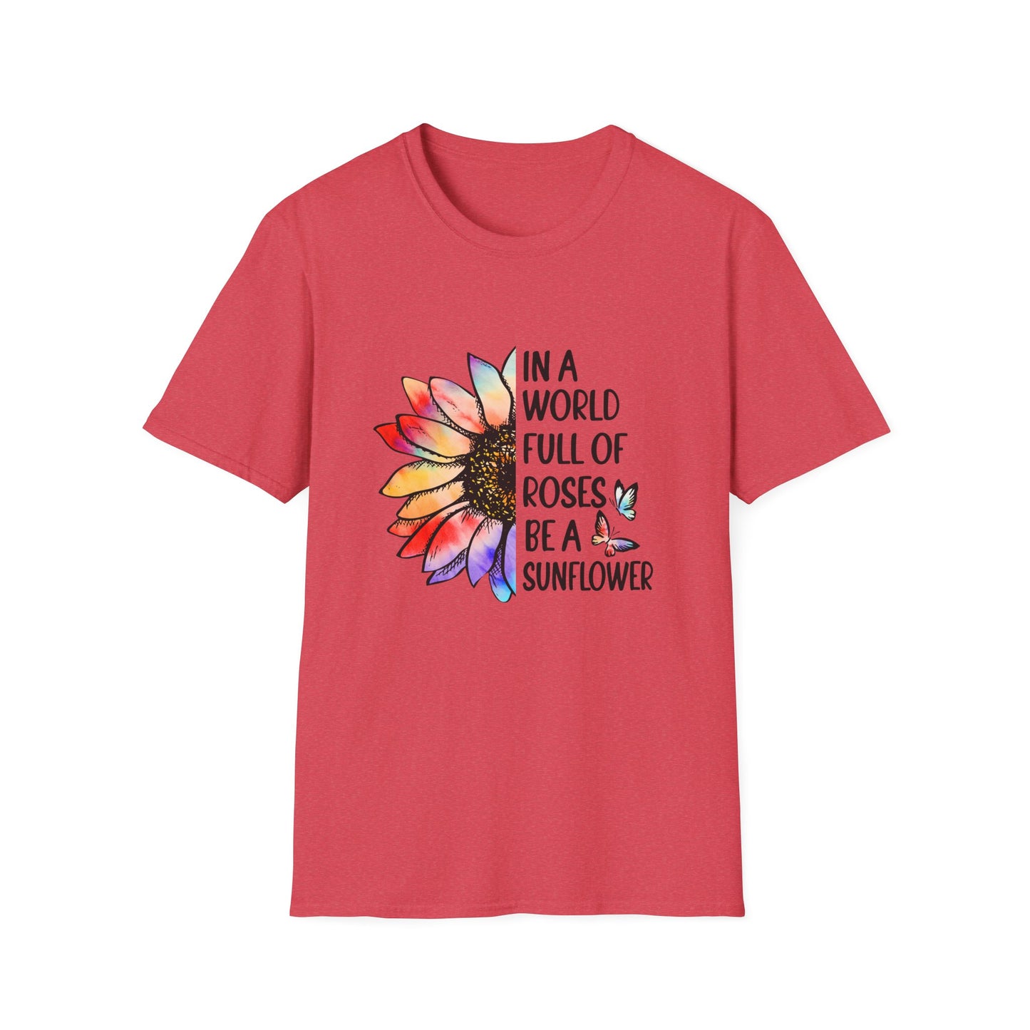 In A World Full of Roses Be A Sunflower Graphic T Shirt Heather Red