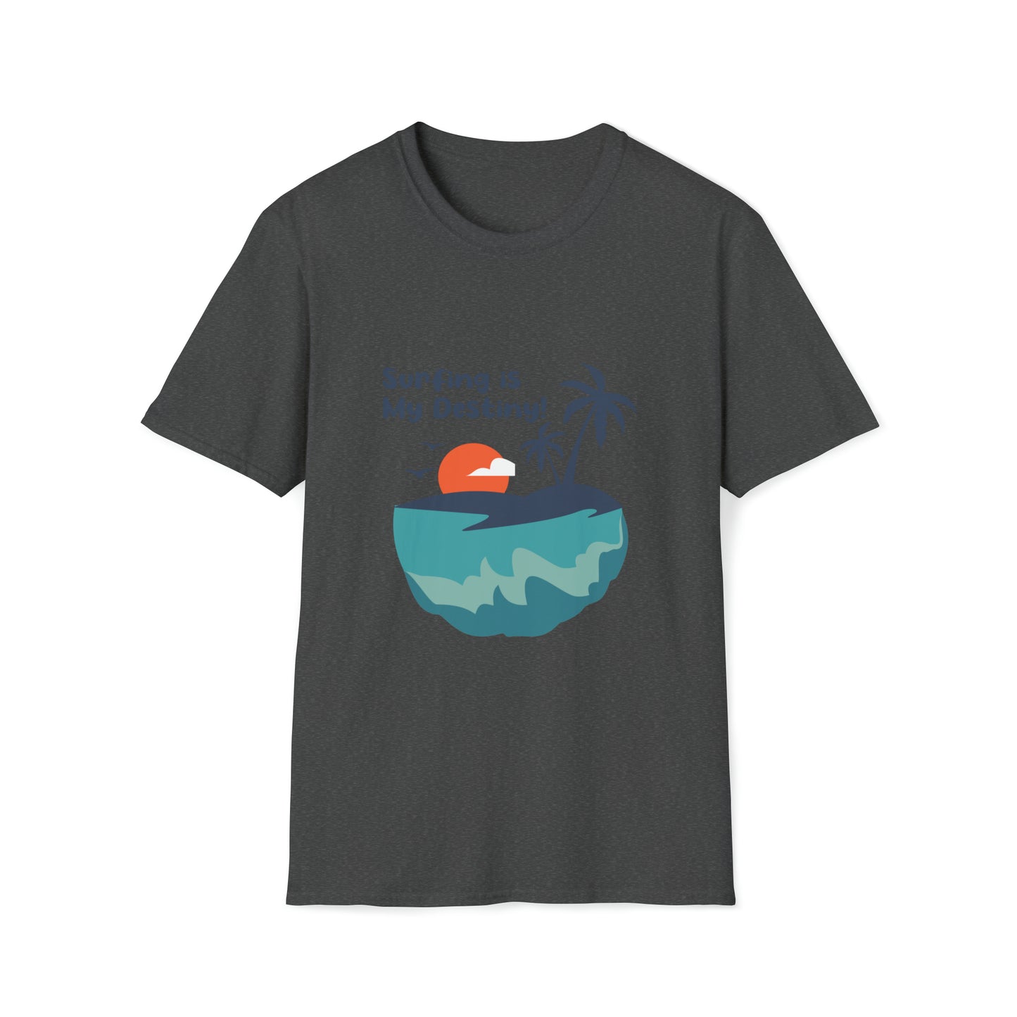 Surfing is My Destiny |Beach Lifestyle Shirts | Summer Vibe Apparel Dark Heather