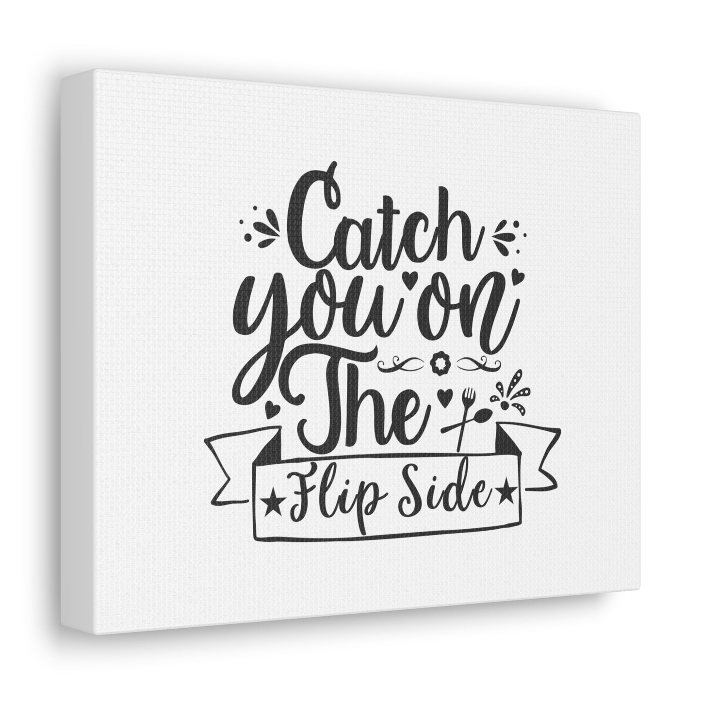 Catch You On The Flip Side, Kitchen quote canvas prints, Kitchen wall decor quotes, Kitchen canvas art, Funny kitchen quotes on canvas, Inspirational kitchen quotes