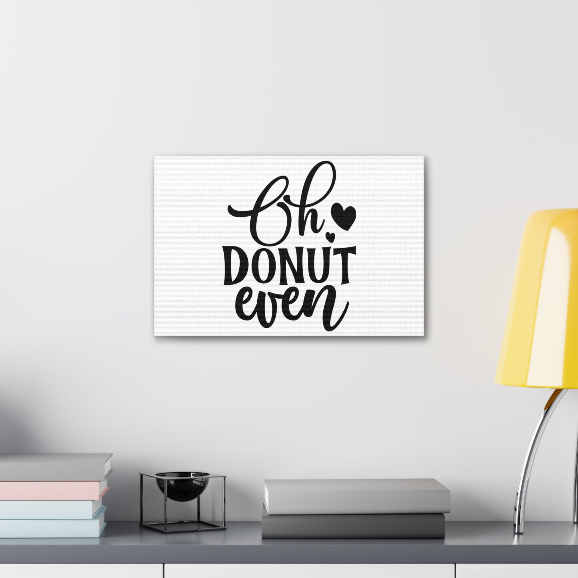 Oh Donut Even, Kitchen quote canvas prints, Kitchen wall decor quotes, Kitchen canvas art, Funny kitchen quotes on canvas, Inspirational kitchen quotes - SaviTraviDesigns